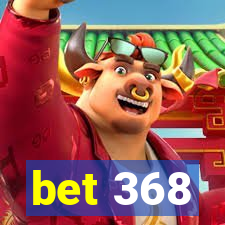 bet 368